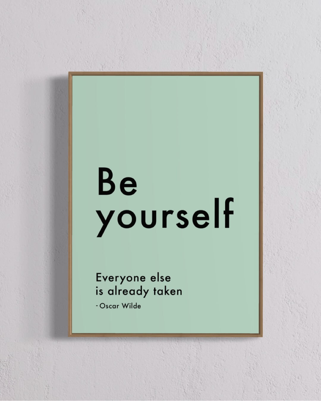 Be yourself. Everyone else is already taken. - green