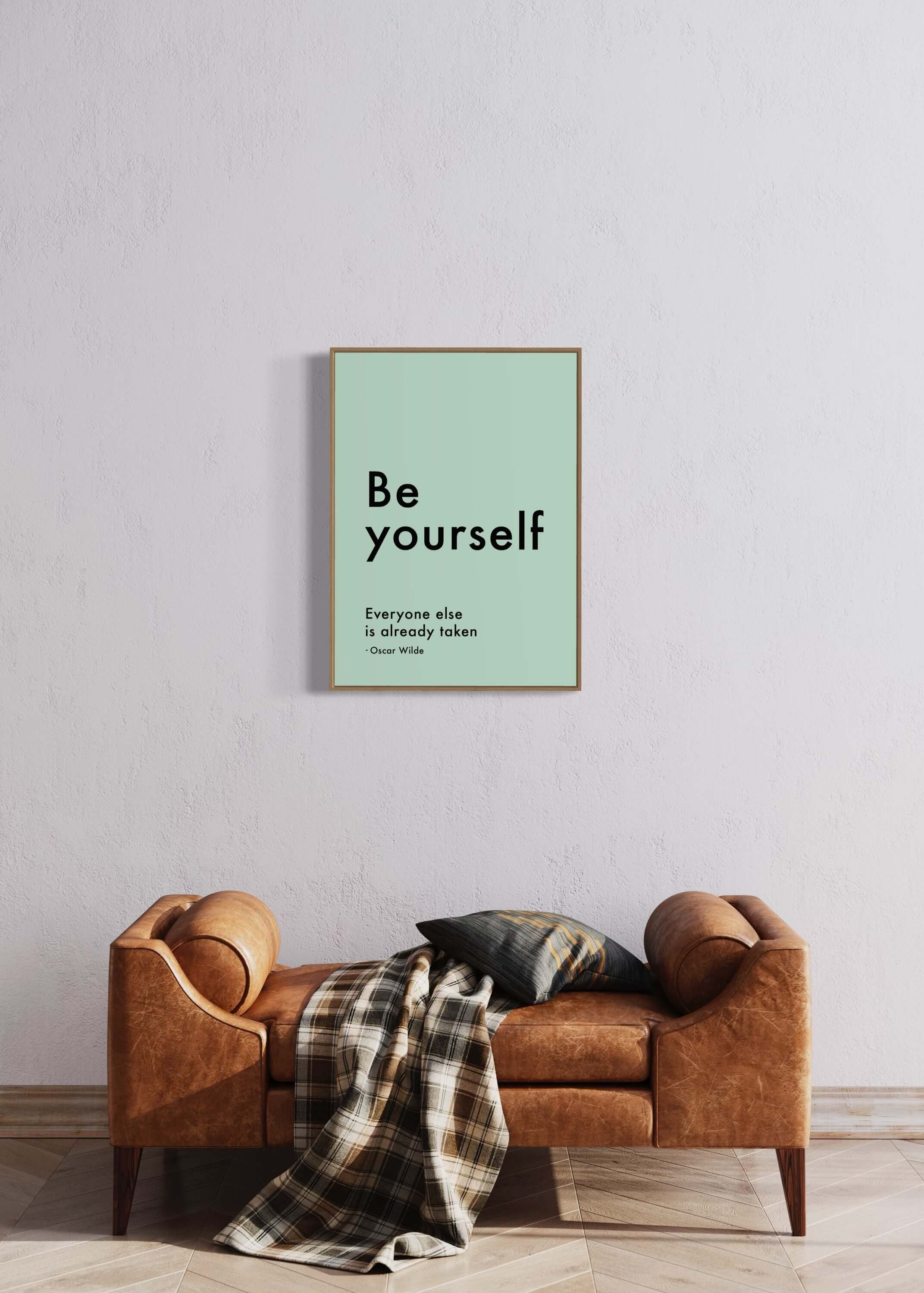 Be yourself. Everyone else is already taken. - green