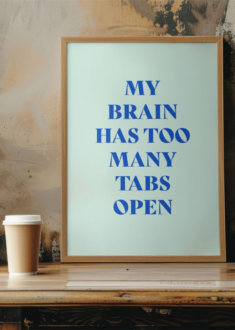 My brain has too many tabs open