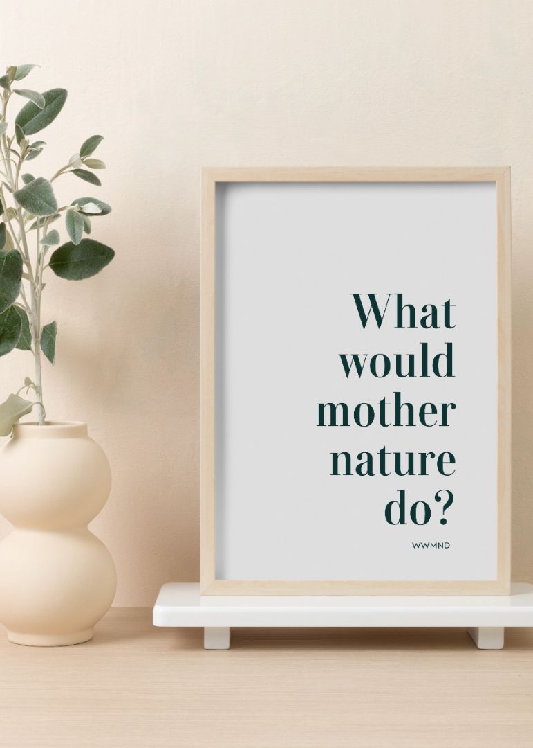 What would mother nature do?
