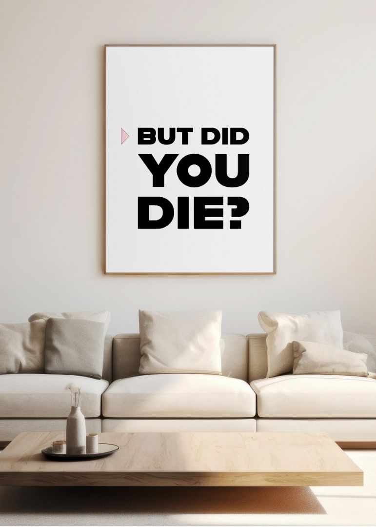 But Did You Die