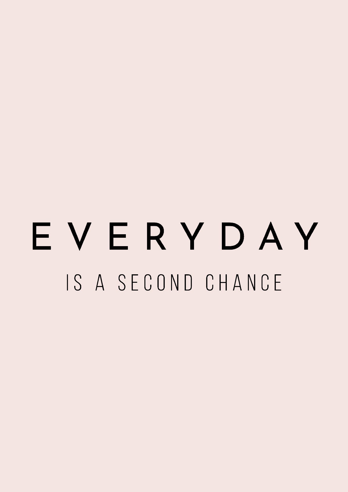 På en lyserød baggrund står der med store sorte bogstaver "EVERYDAY IS A SECOND CHANCE" - et opmuntrende citatplakat fra Posters-mærket, som inspirerer dagligt og signalerer ny begyndelse.