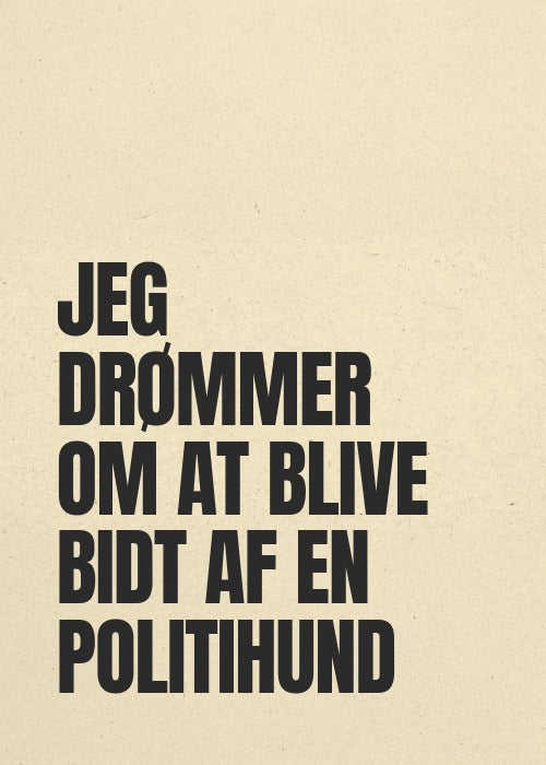 Jeg drømmer om at blive bidt af en politihund