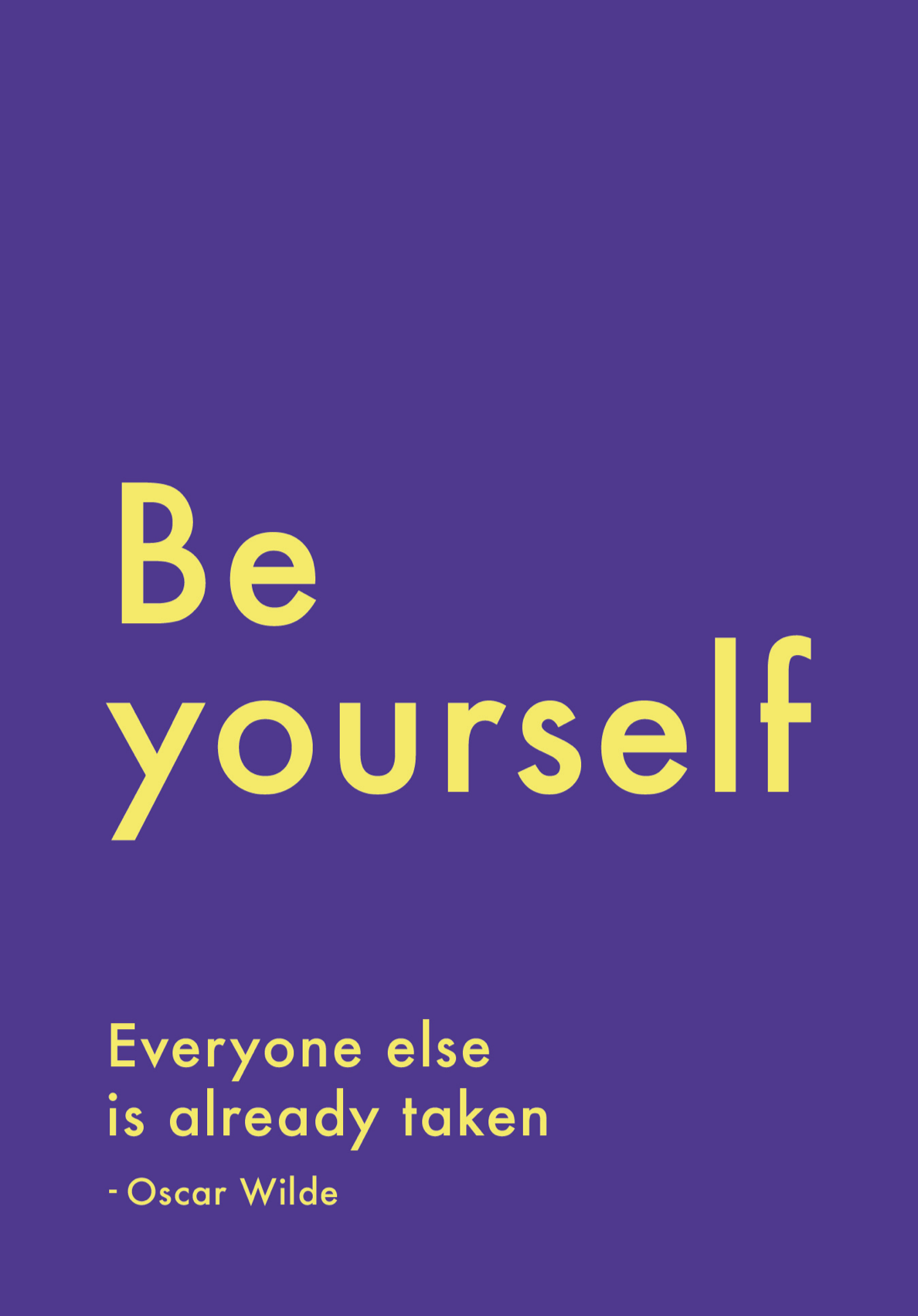 Be yourself. Everyone else is already taken. - purple