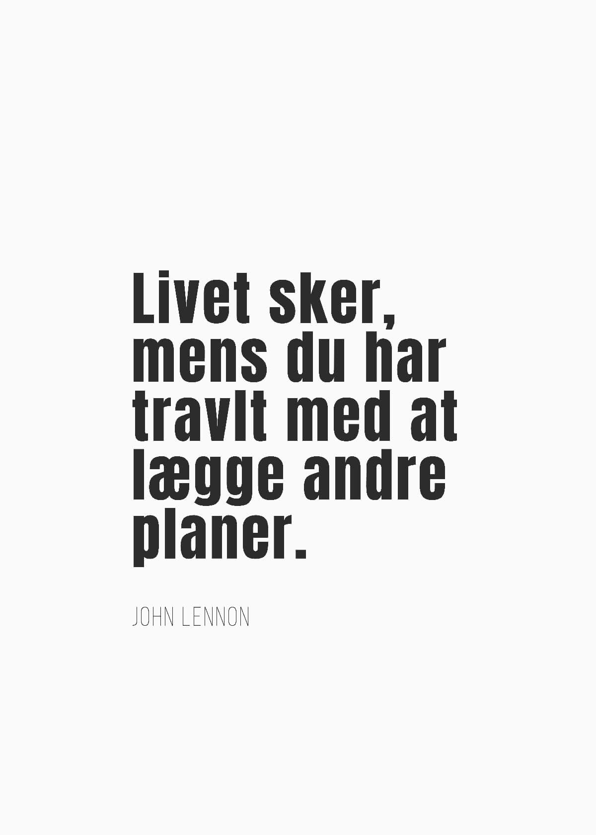 Livet sker, mens du har travlt