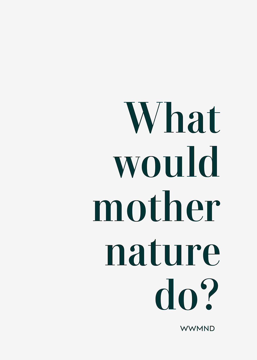 What would mother nature do?