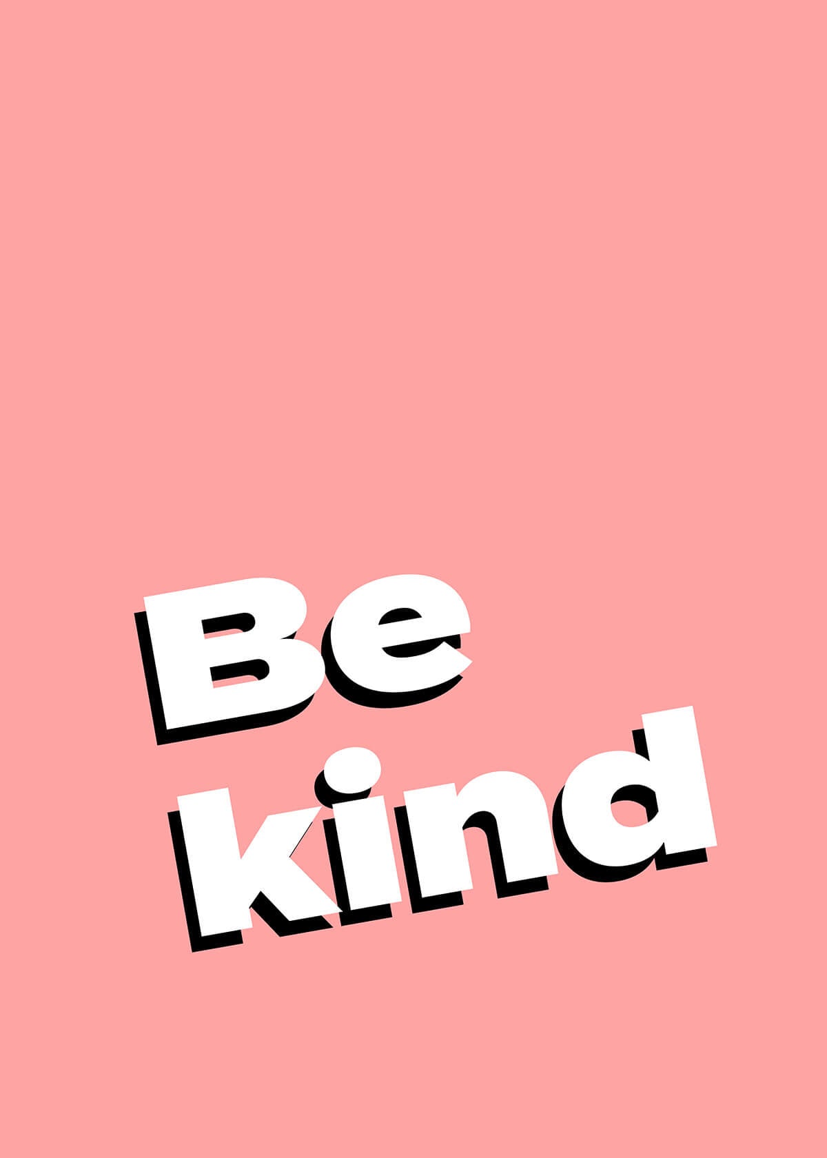 Plakaten "Be Kind" fra Posters har en fed hvid tekst med en sort skygge, sat diagonalt pĂĄ en almindelig pink baggrund i et moderne design, der hylder venlighed.