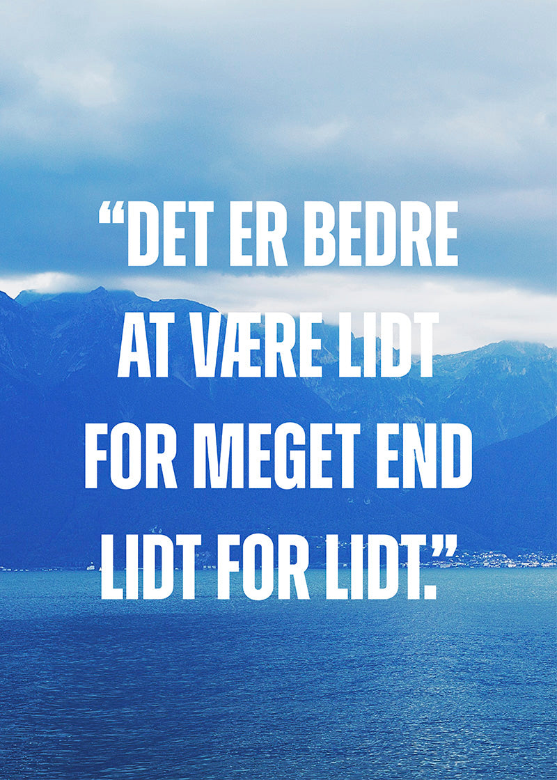 Det er bedre at være lidt for meget end lidt for lidt