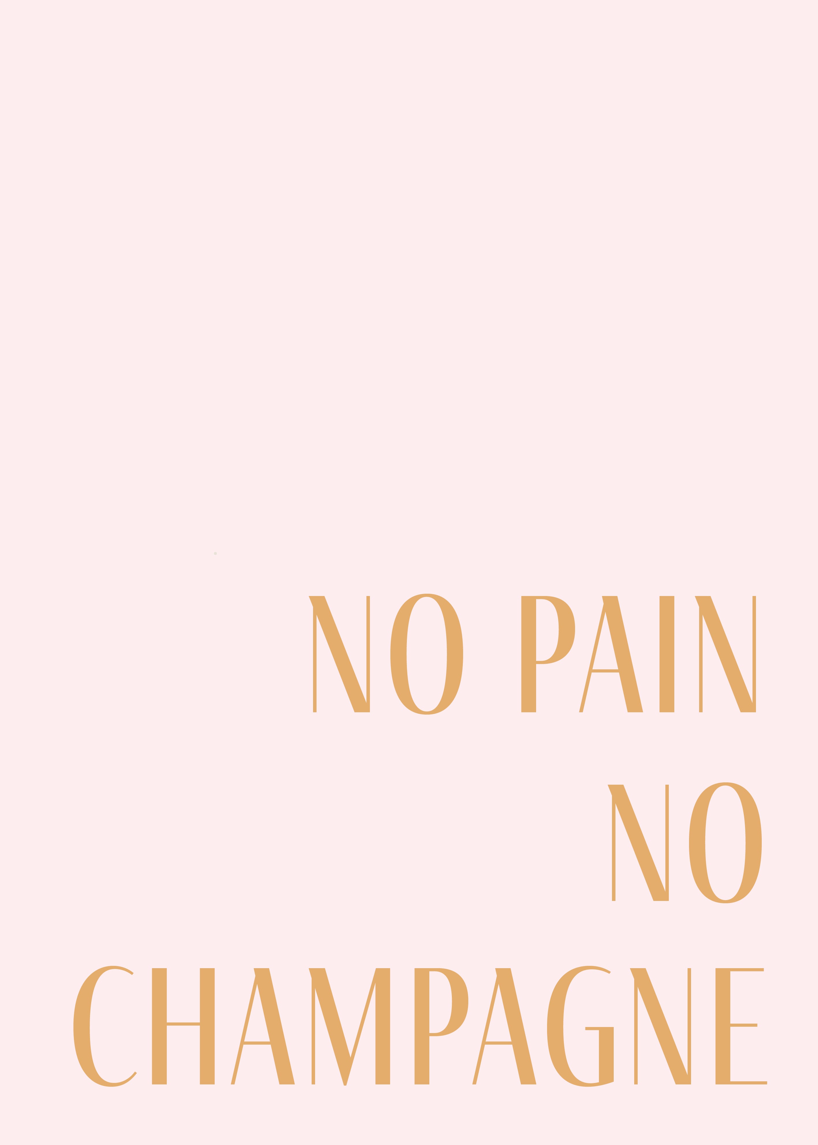 Plakaten "No pain no champagne - rosa" fra Posters har et minimalistisk design med en lyserød baggrund og guldfarvet, højrejusteret tekst med store bogstaver, hvor der står: INGEN SMERTE INGEN CHAMPAGNE.