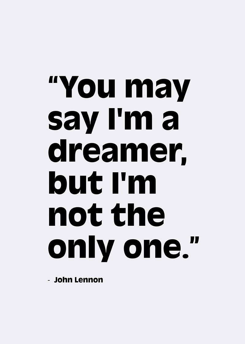 You may say I'm a dreamer, but I'm not the only one