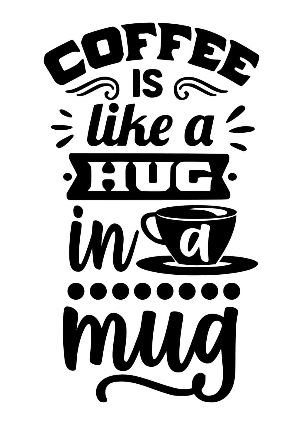 Coffee is like a hug