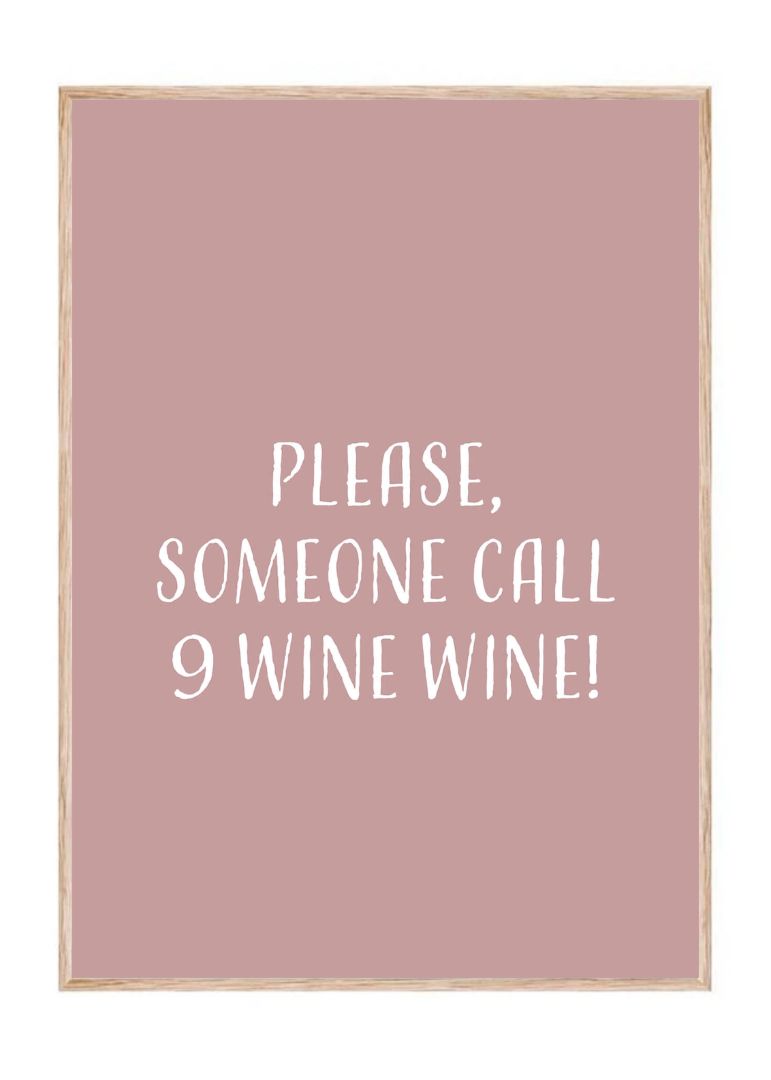 Please, someone call 9 wine wine!