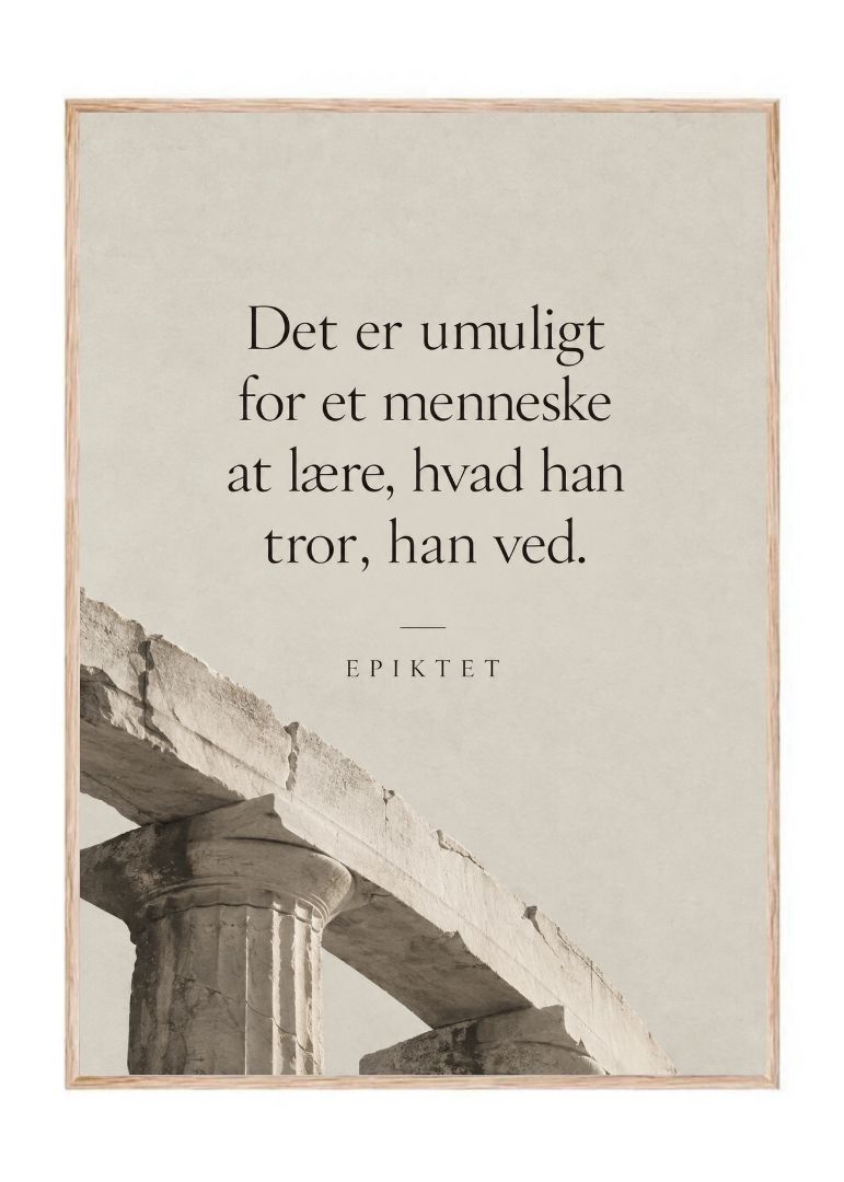 Det er umuligt for et menneske at lære, hvad han tor, han ved