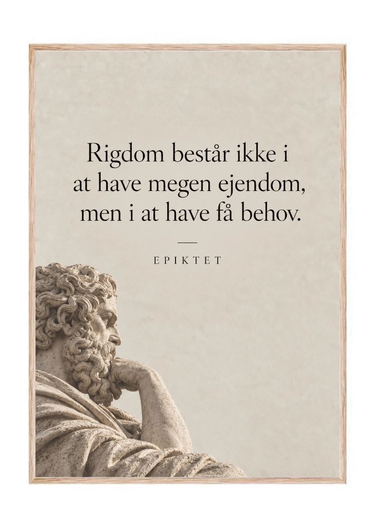 Rigdom består ikke i at have megen ejendom - Epiktet