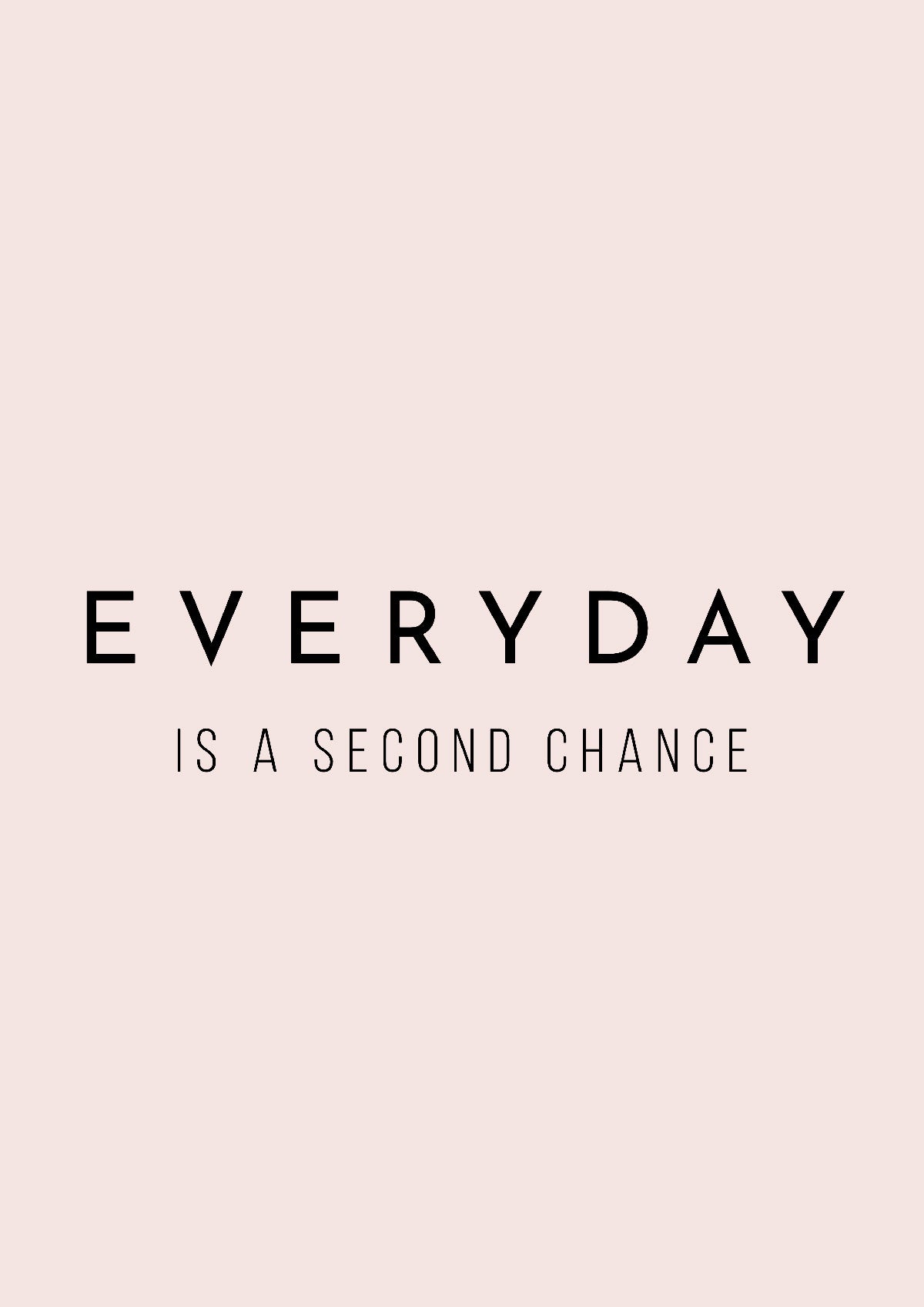 Everyday is a second chance