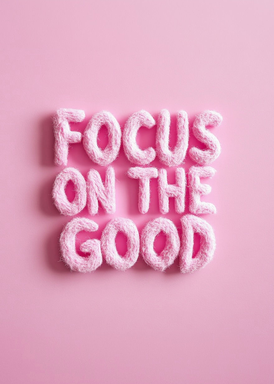 Focus on the Good