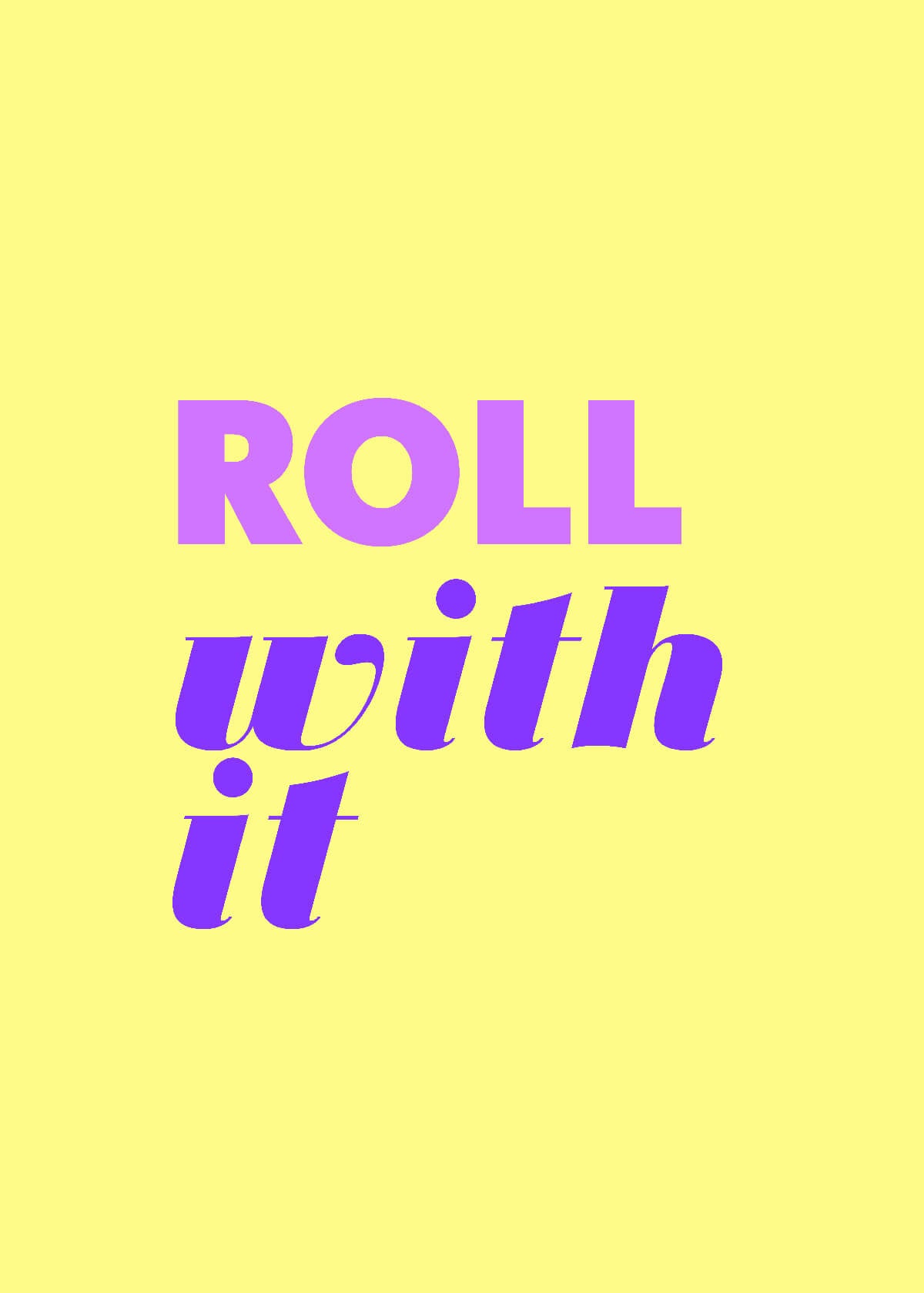 Roll with it