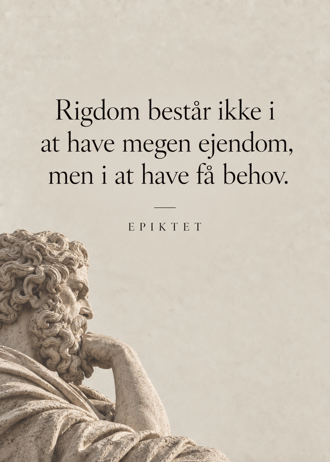 Rigdom består ikke i at have megen ejendom - Epiktet