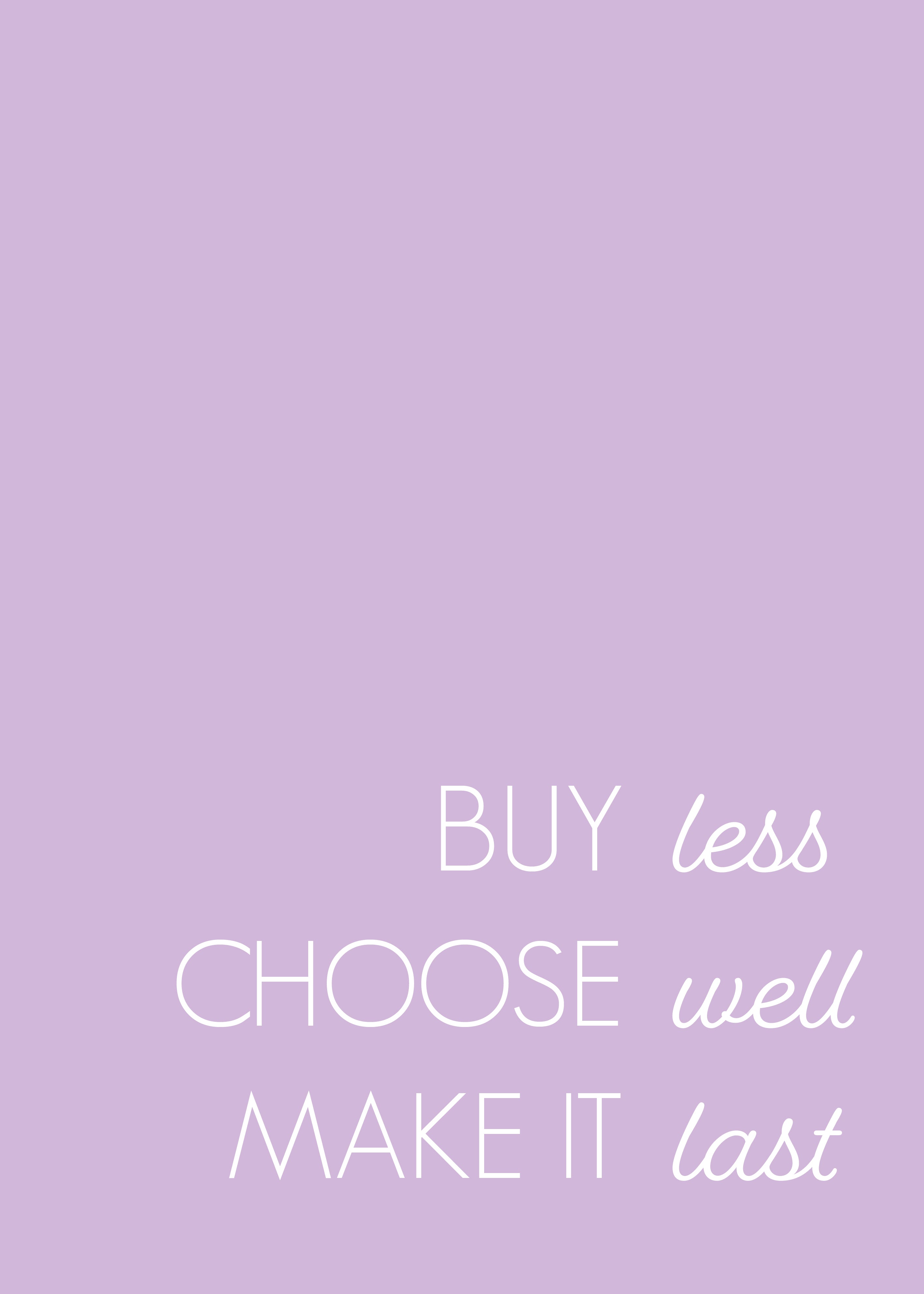Buy less, choose well, make it last