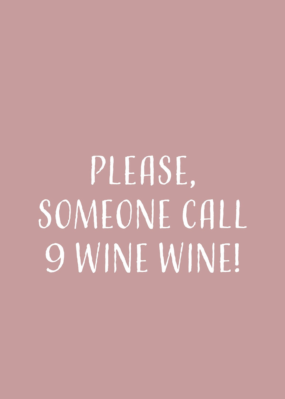 Please, someone call 9 wine wine!